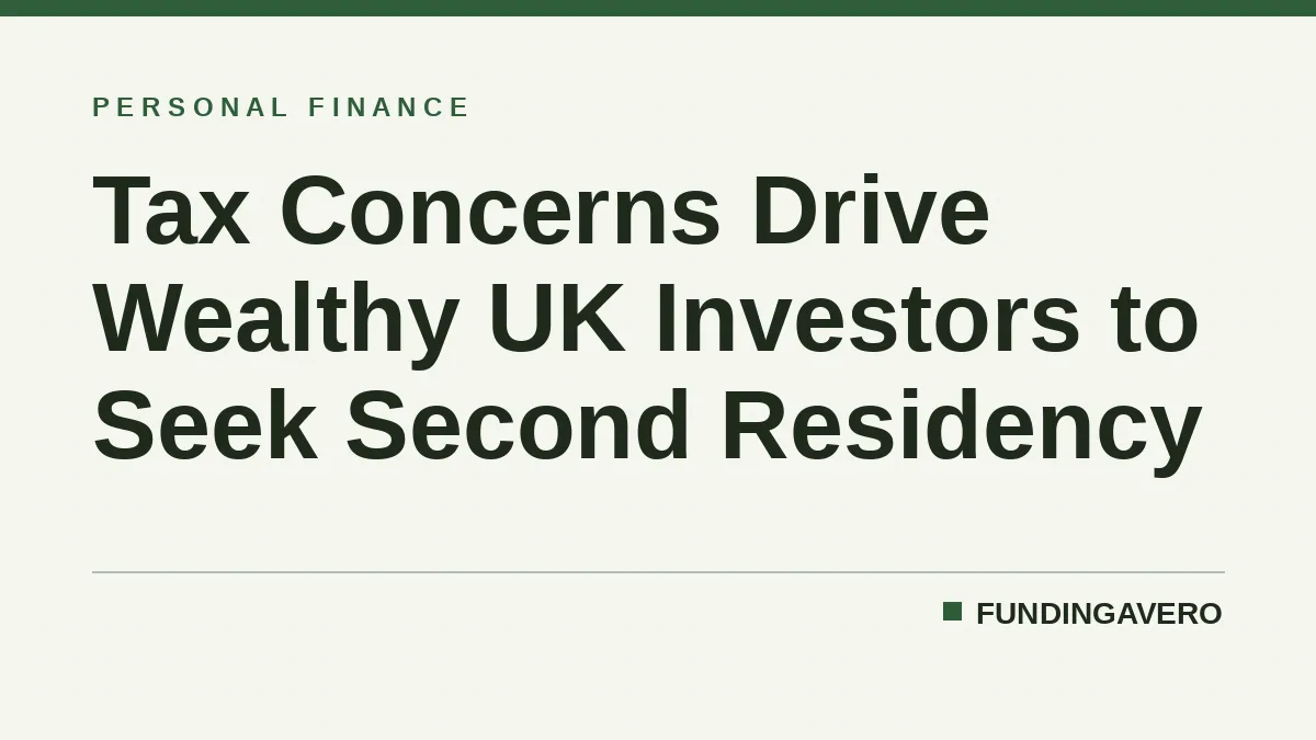 Tax Concerns Drive Wealthy UK Investors to Seek Second Residency