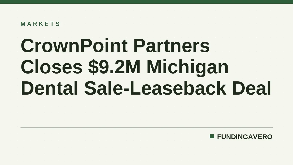 CrownPoint Partners Closes $9.2M Michigan Dental Sale-Leaseback Deal