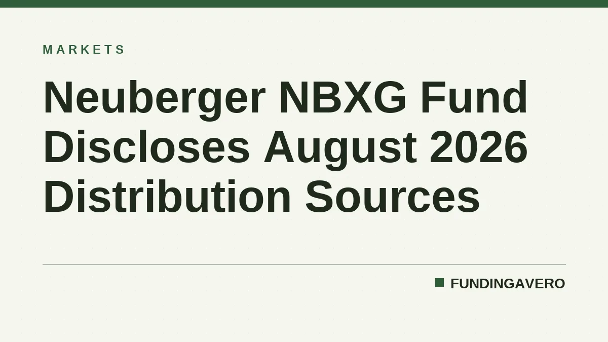 Neuberger NBXG Fund Discloses August 2026 Distribution Sources