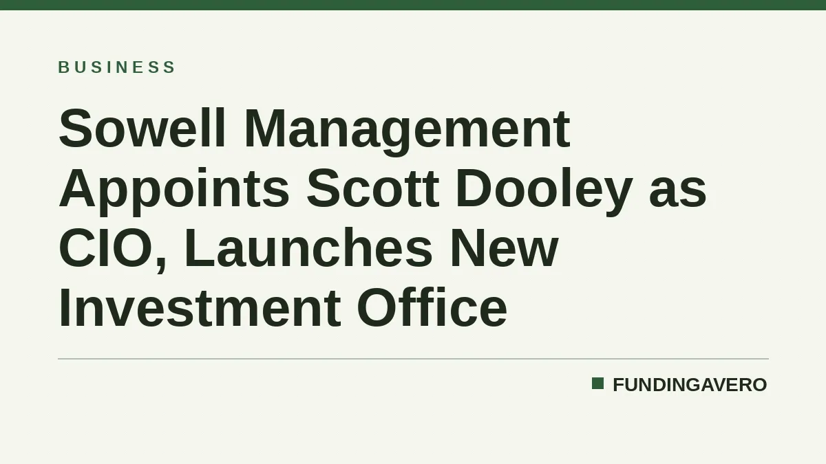 Sowell Management Appoints Scott Dooley as CIO, Launches New Investment Office