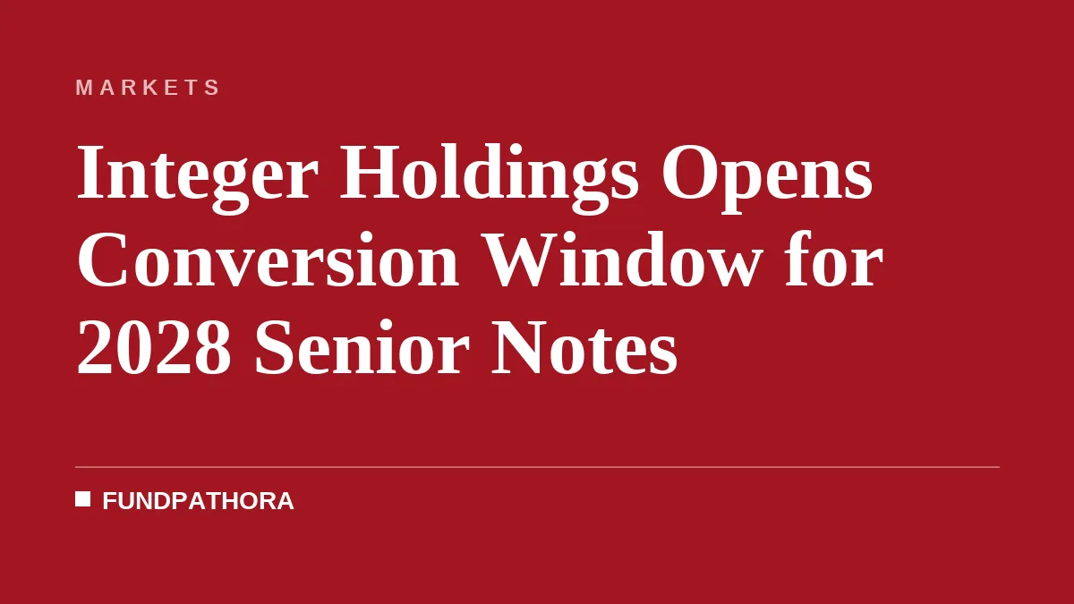 Integer Holdings Opens Conversion Window for 2028 Senior Notes