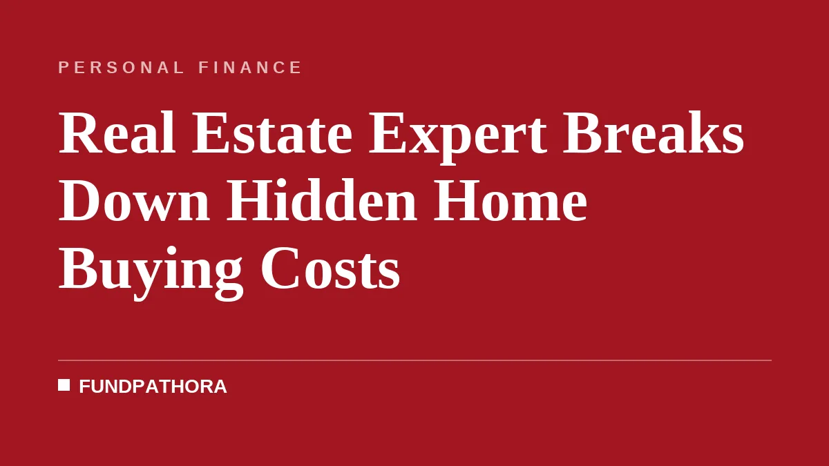 Real Estate Expert Breaks Down Hidden Home Buying Costs