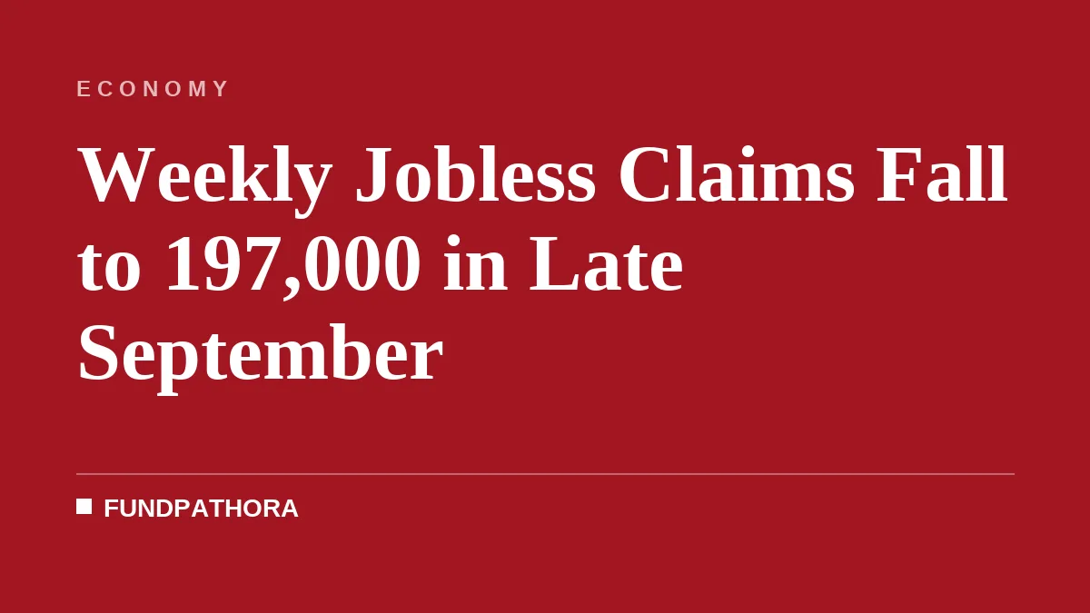 Weekly Jobless Claims Fall to 197,000 in Late September