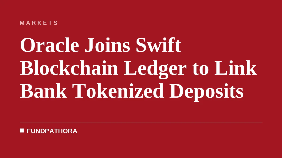 Oracle Joins Swift Blockchain Ledger to Link Bank Tokenized Deposits