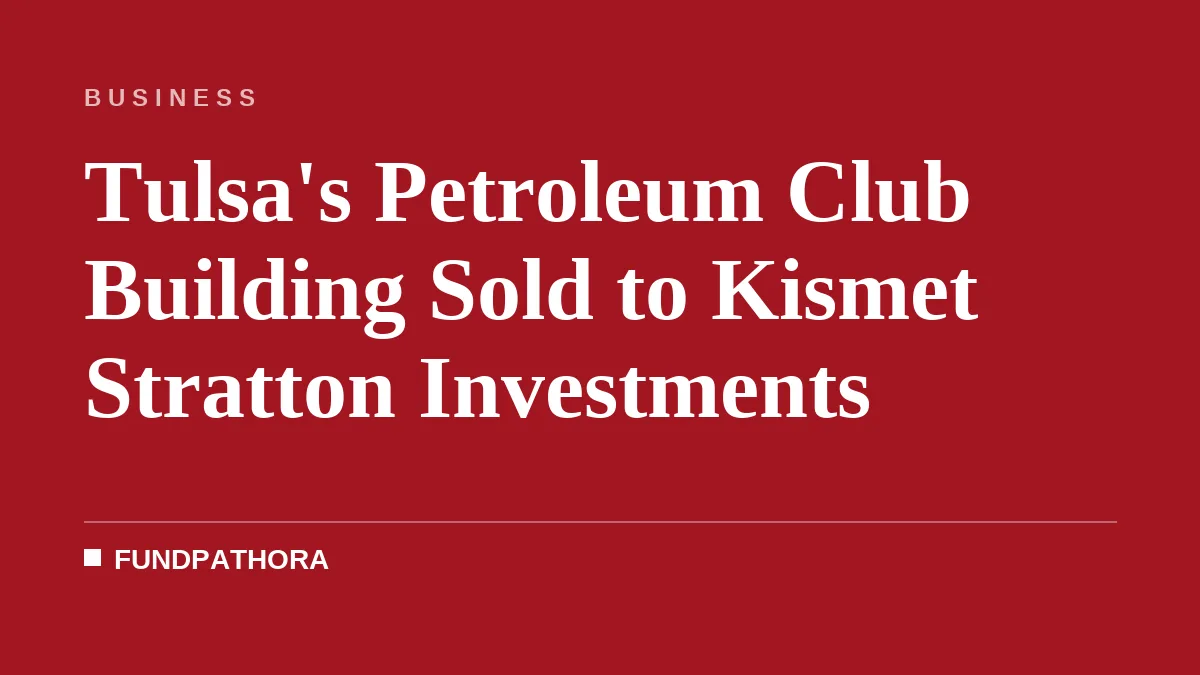Tulsa's Petroleum Club Building Sold to Kismet Stratton Investments