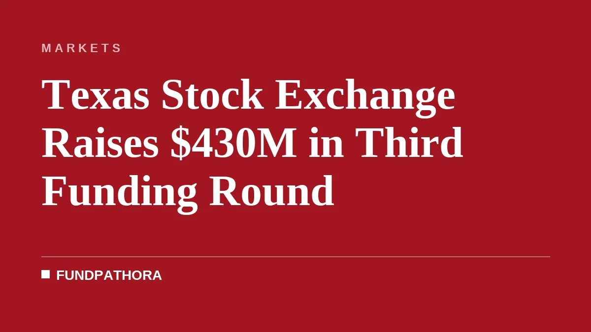 Texas Stock Exchange Raises $430M in Third Funding Round