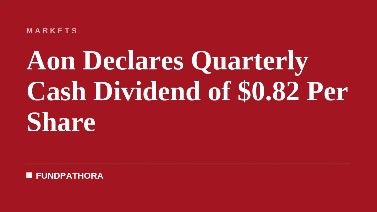 Aon Declares Quarterly Cash Dividend of $0.82 Per Share