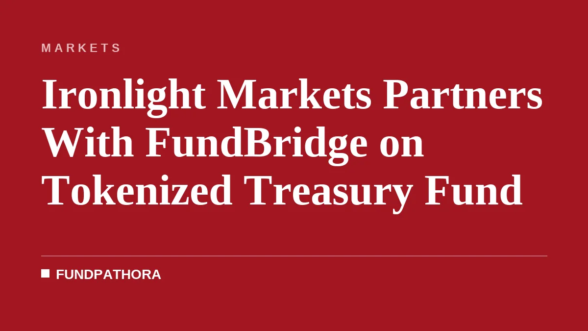 Ironlight Markets Partners With FundBridge on Tokenized Treasury Fund