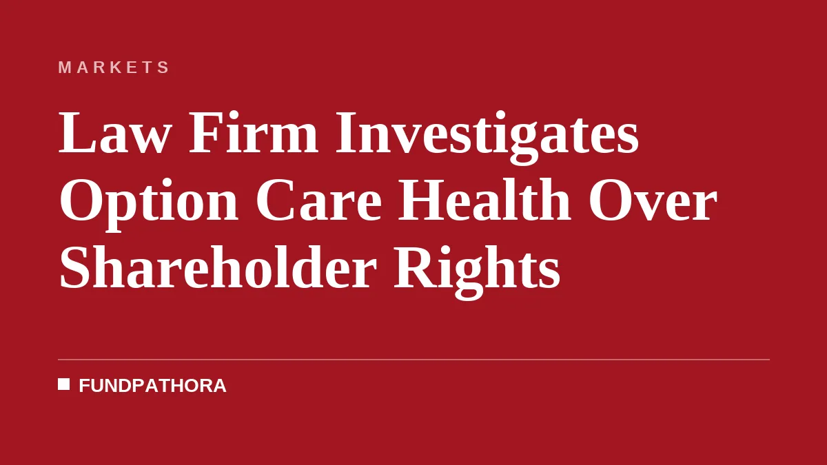 Law Firm Investigates Option Care Health Over Shareholder Rights