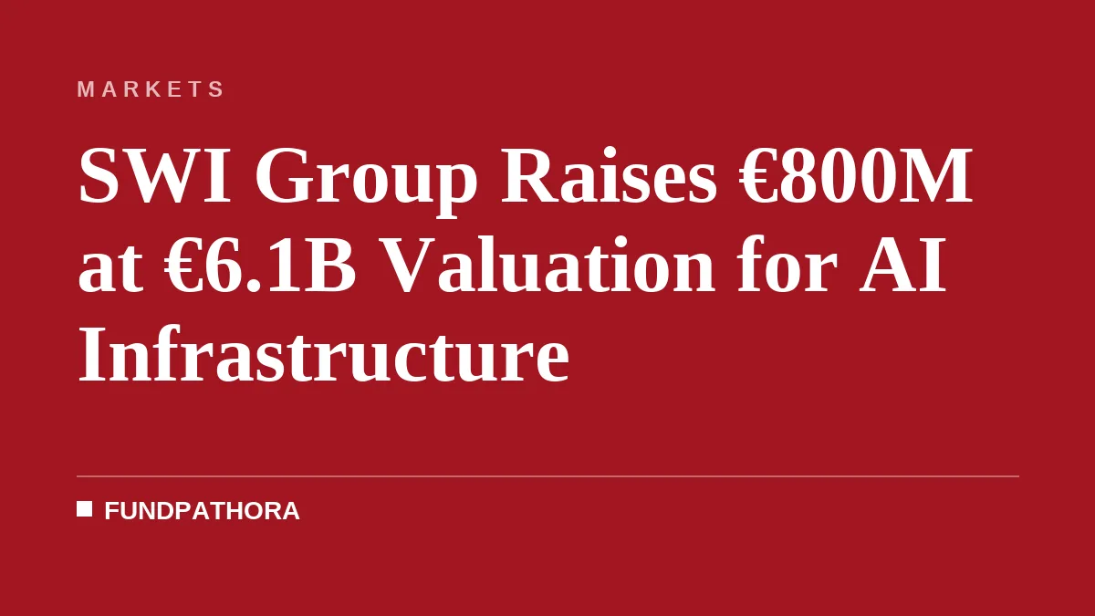 SWI Group Raises €800M at €6.1B Valuation for AI Infrastructure