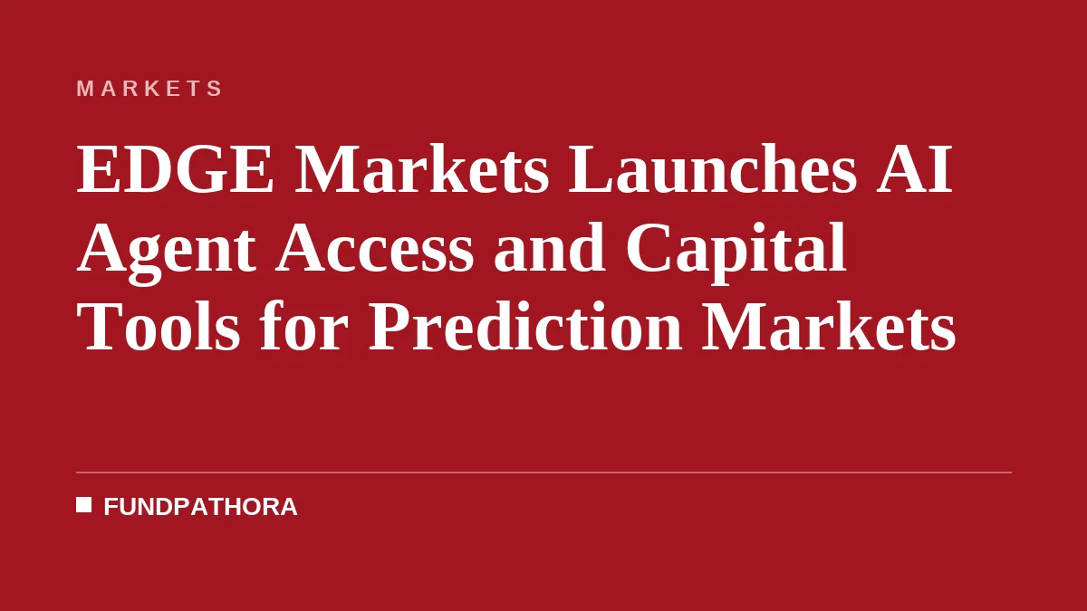 EDGE Markets Launches AI Agent Access and Capital Tools for Prediction Markets