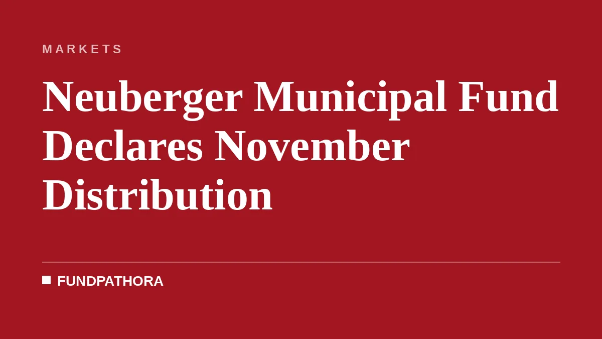 Neuberger Municipal Fund Declares November Distribution