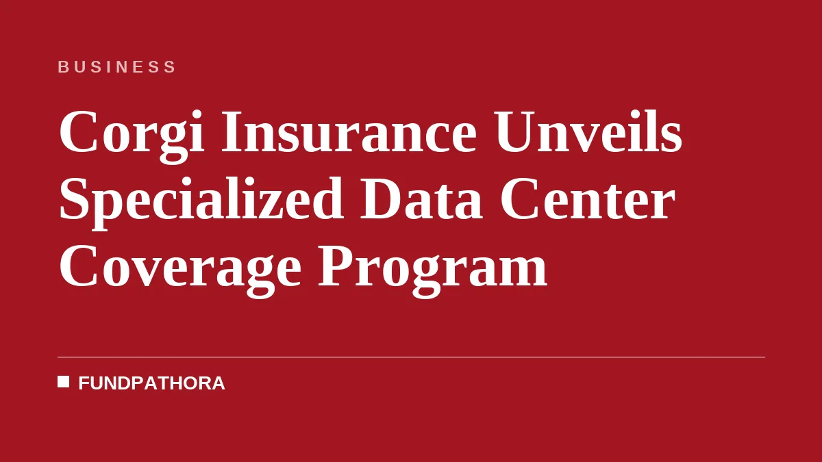 Corgi Insurance Unveils Specialized Data Center Coverage Program