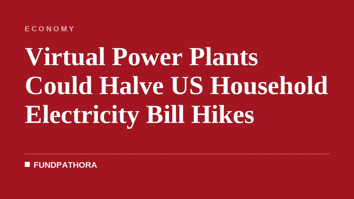 Virtual Power Plants Could Halve US Household Electricity Bill Hikes