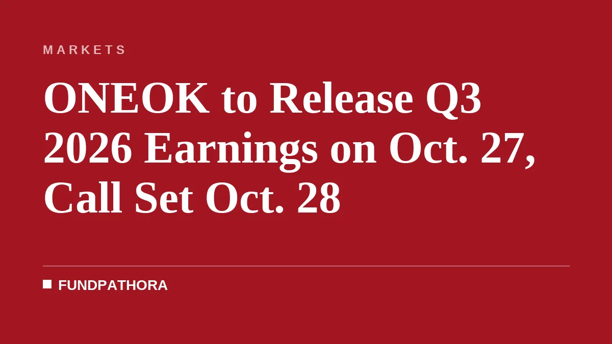 ONEOK to Release Q3 2026 Earnings on Oct. 27, Call Set Oct. 28