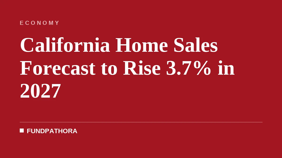 California Home Sales Forecast to Rise 3.7% in 2027