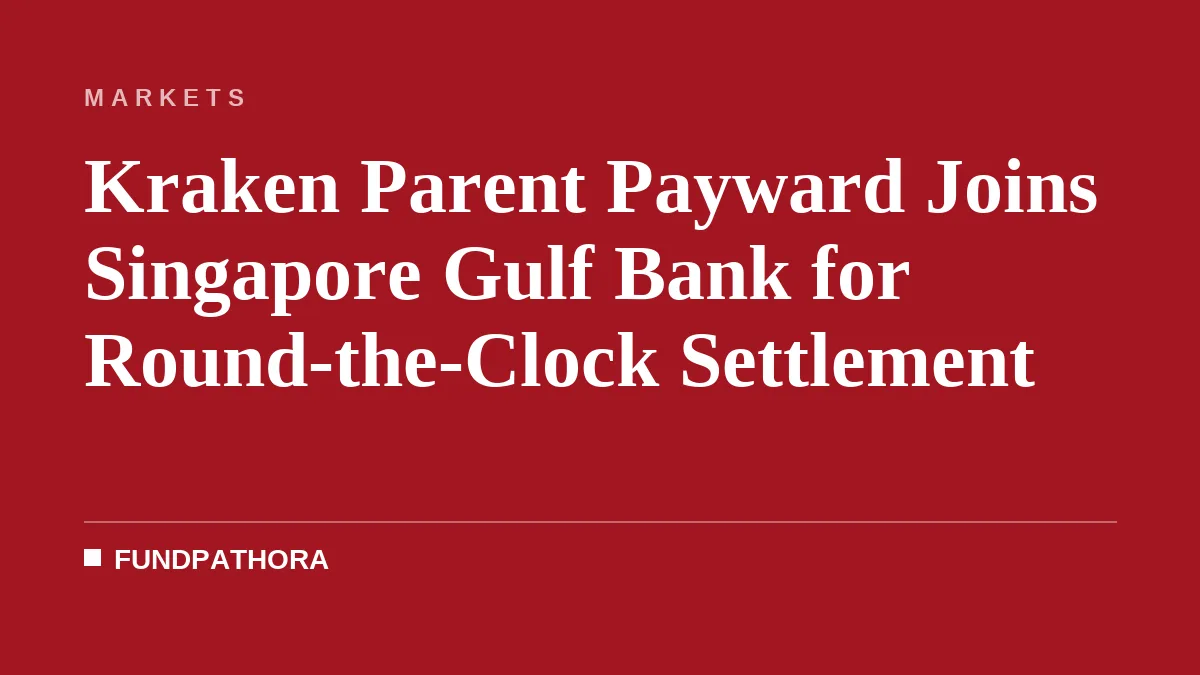 Kraken Parent Payward Joins Singapore Gulf Bank for Round-the-Clock Settlement