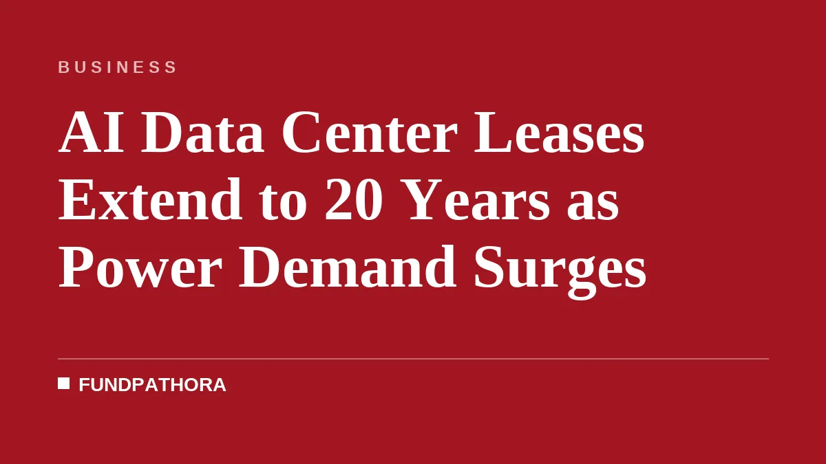 AI Data Center Leases Extend to 20 Years as Power Demand Surges