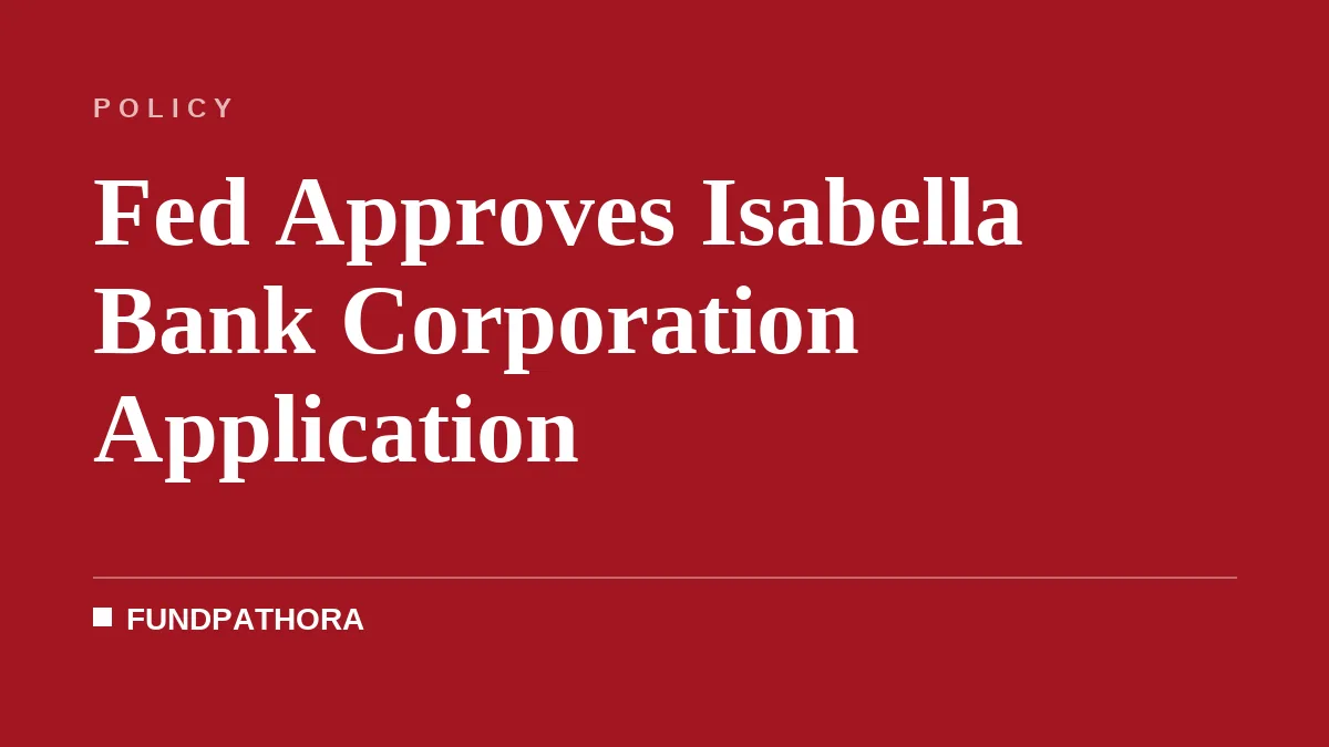 Fed Approves Isabella Bank Corporation Application