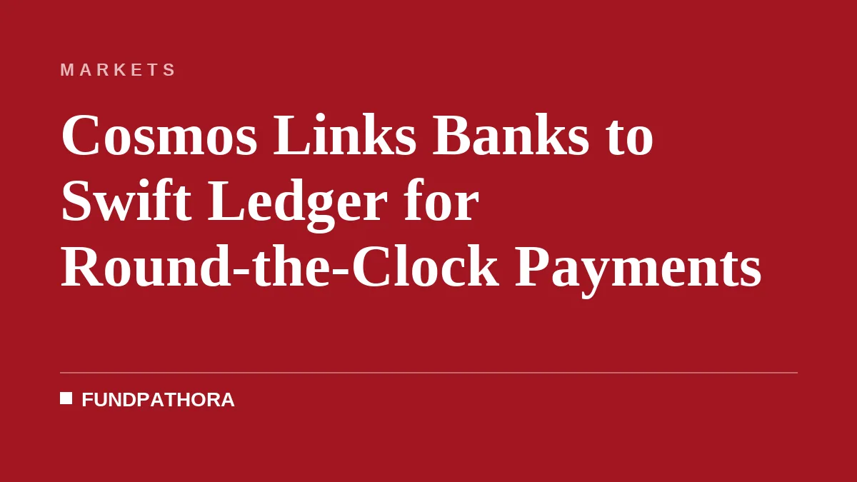 Cosmos Links Banks to Swift Ledger for Round-the-Clock Payments