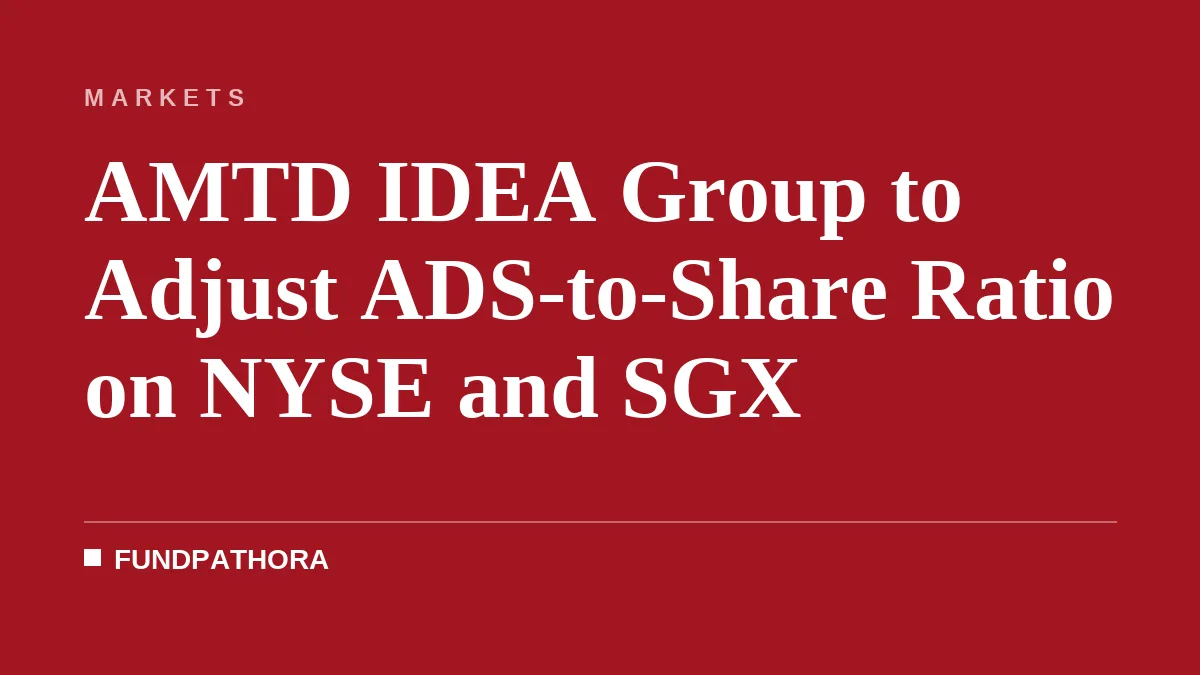 AMTD IDEA Group to Adjust ADS-to-Share Ratio on NYSE and SGX