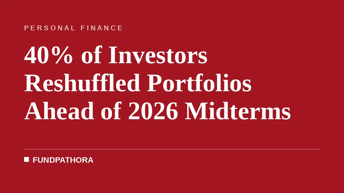 40% of Investors Reshuffled Portfolios Ahead of 2026 Midterms