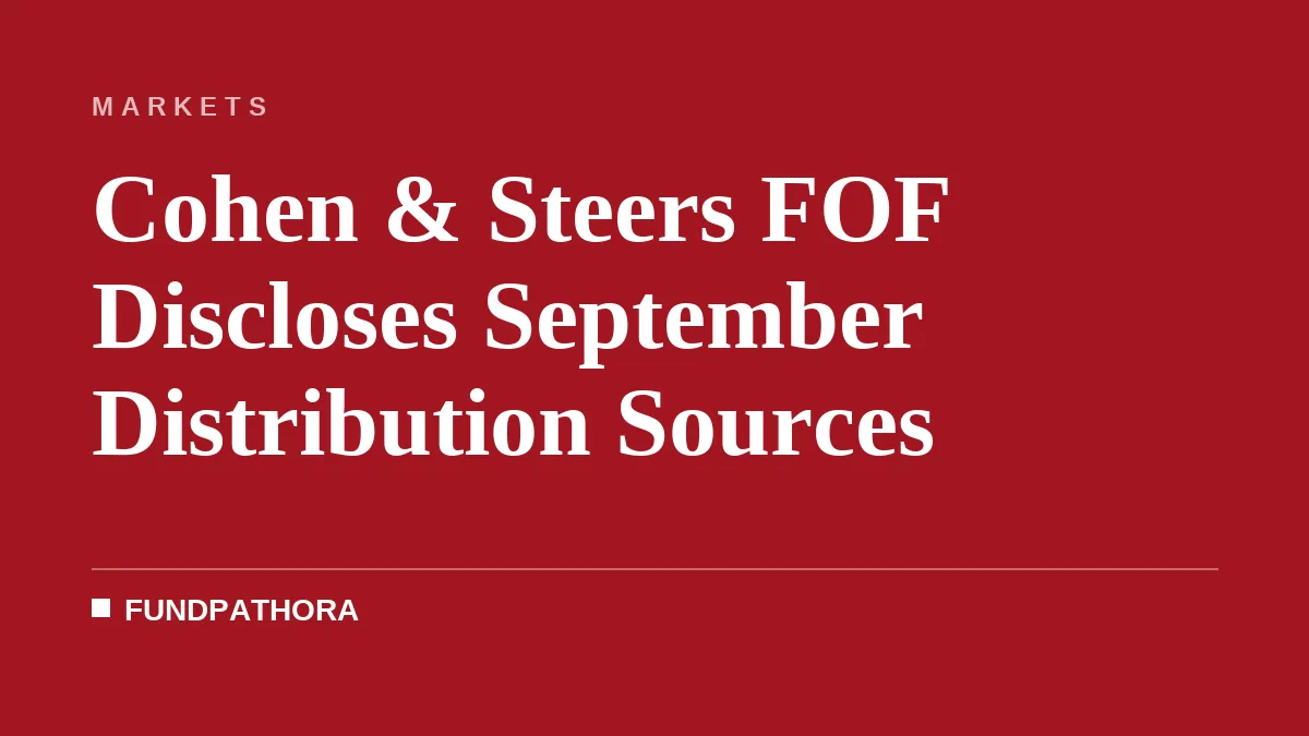Cohen & Steers FOF Discloses September Distribution Sources