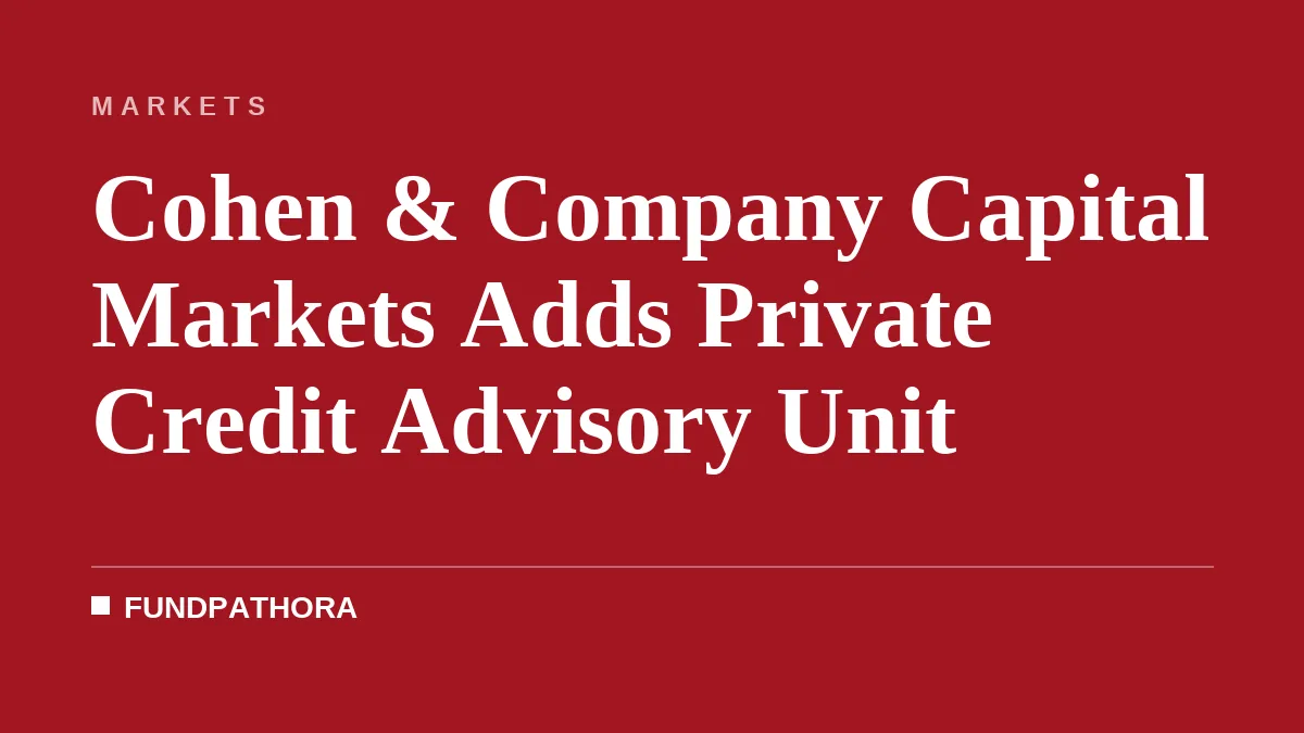 Cohen & Company Capital Markets Adds Private Credit Advisory Unit