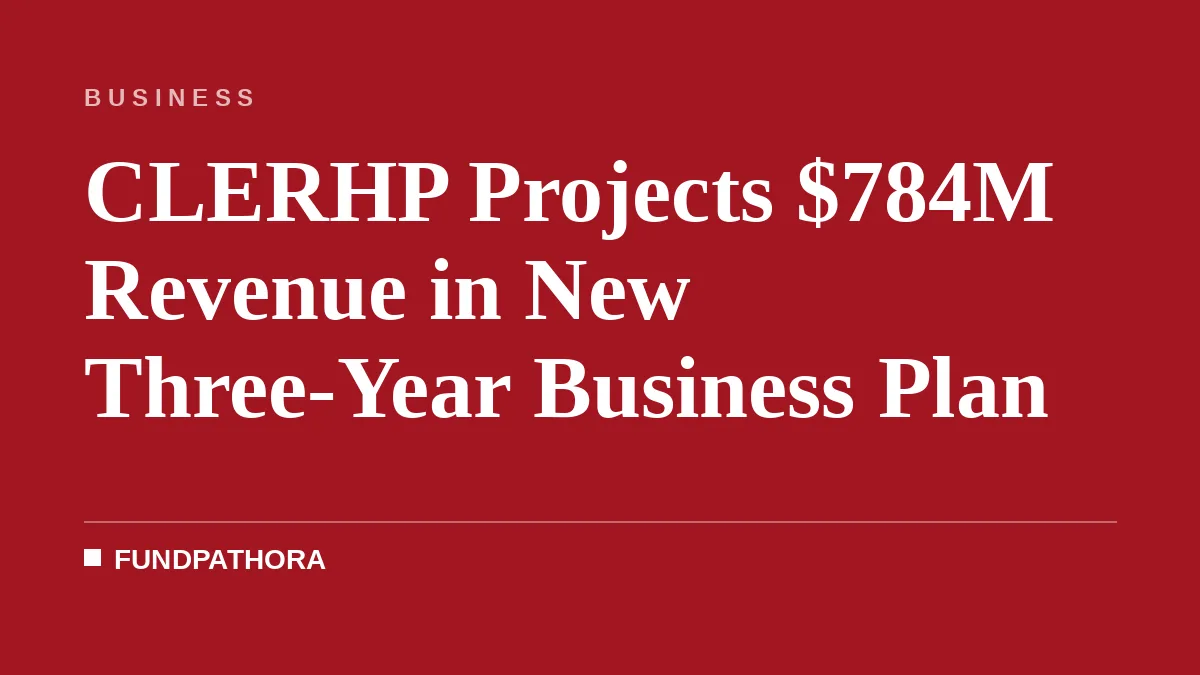 CLERHP Projects $784M Revenue in New Three-Year Business Plan