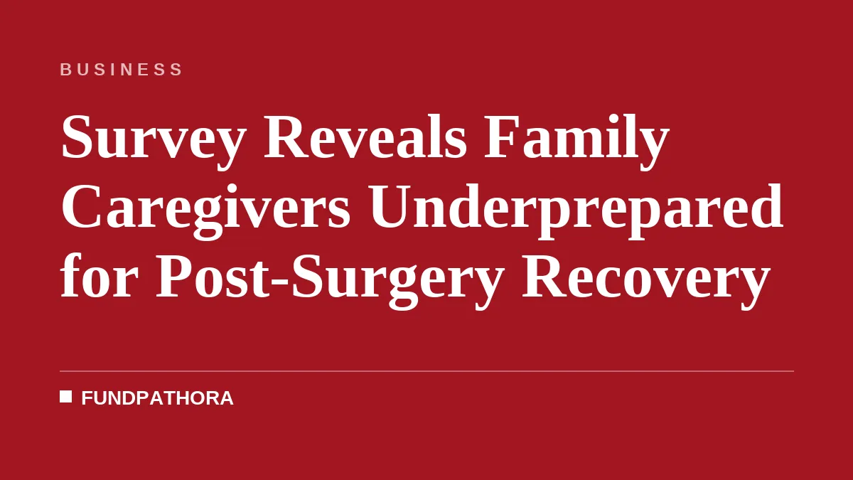 Survey Reveals Family Caregivers Underprepared for Post-Surgery Recovery