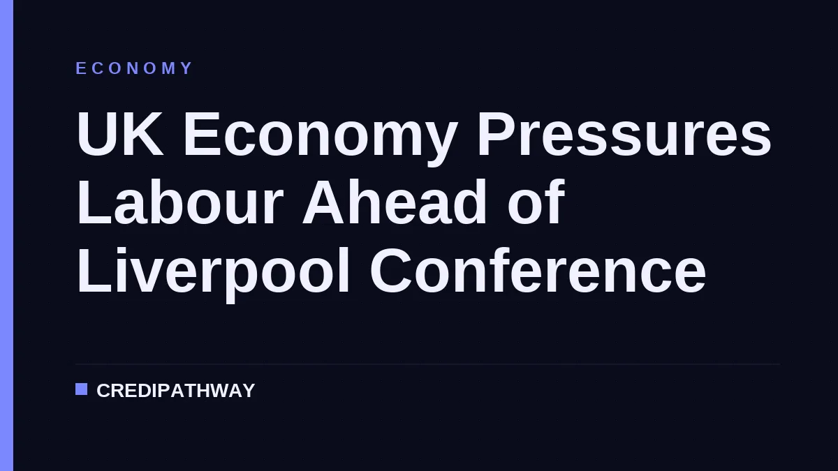 UK Economy Pressures Labour Ahead of Liverpool Conference