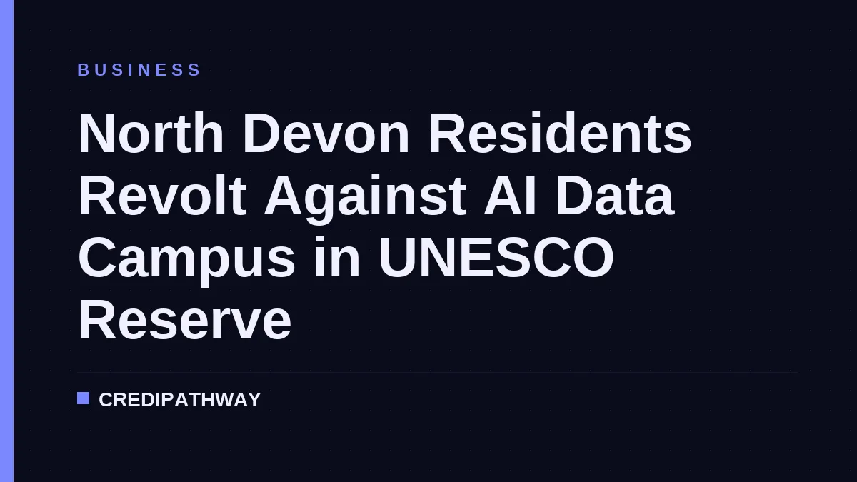 North Devon Residents Revolt Against AI Data Campus in UNESCO Reserve