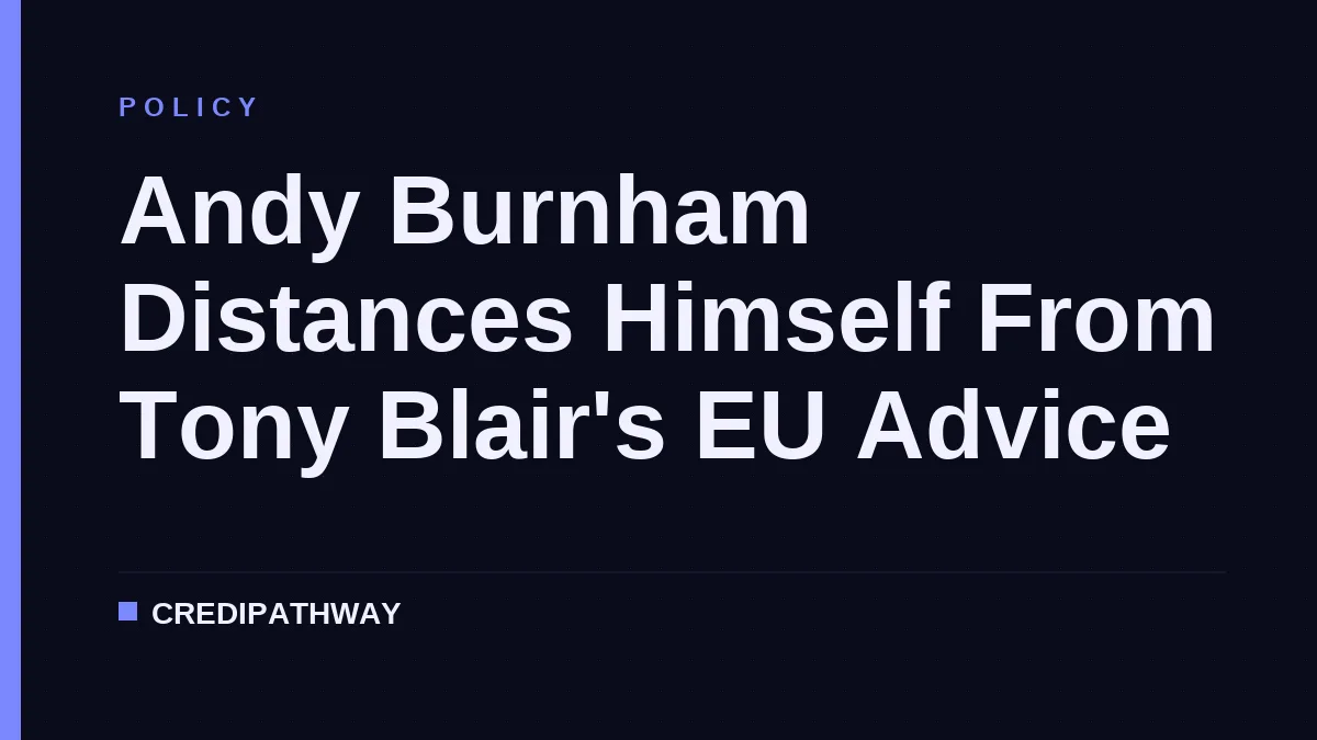 Andy Burnham Distances Himself From Tony Blair's EU Advice