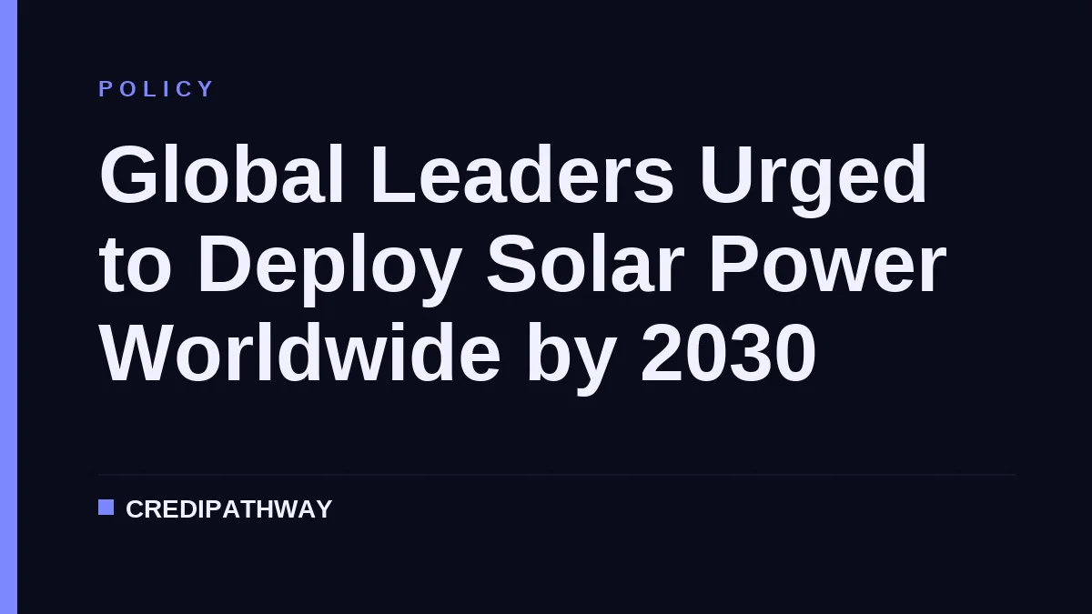 Global Leaders Urged to Deploy Solar Power Worldwide by 2030