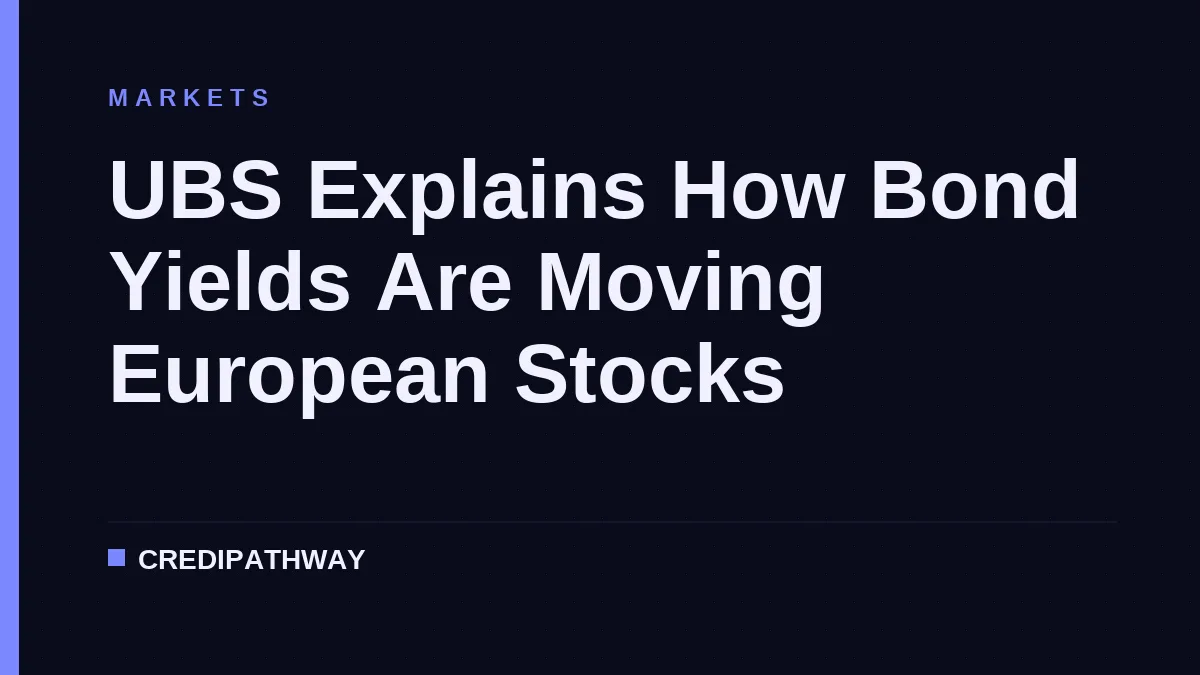 UBS Explains How Bond Yields Are Moving European Stocks