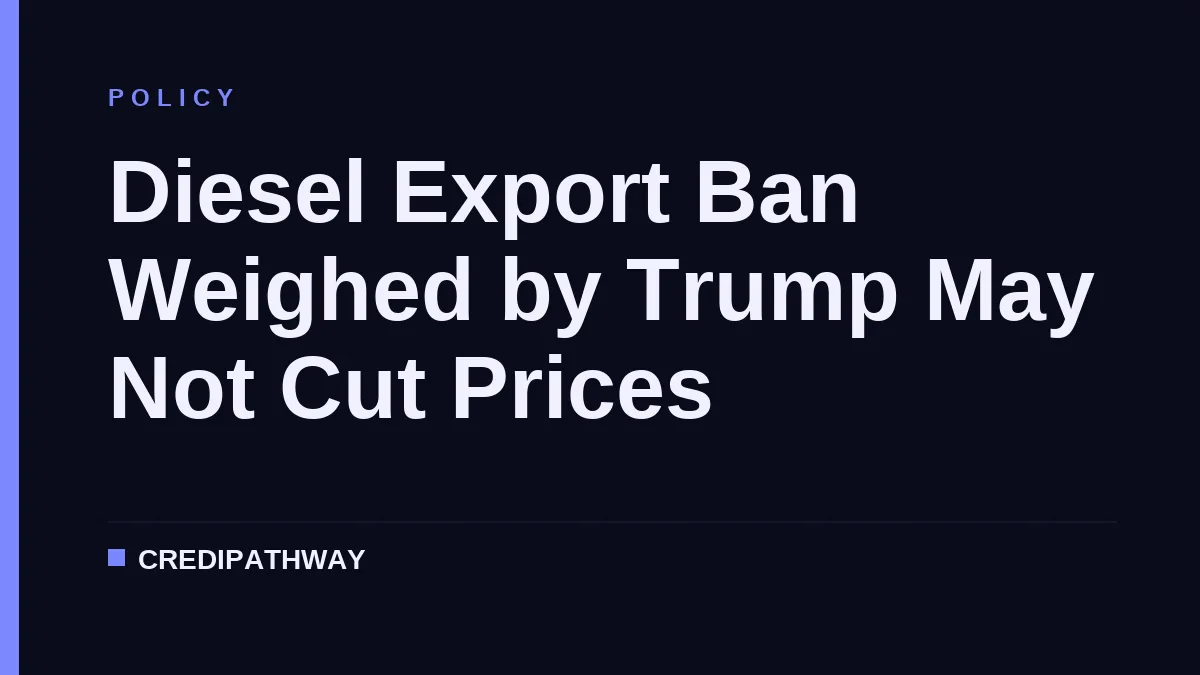 Diesel Export Ban Weighed by Trump May Not Cut Prices