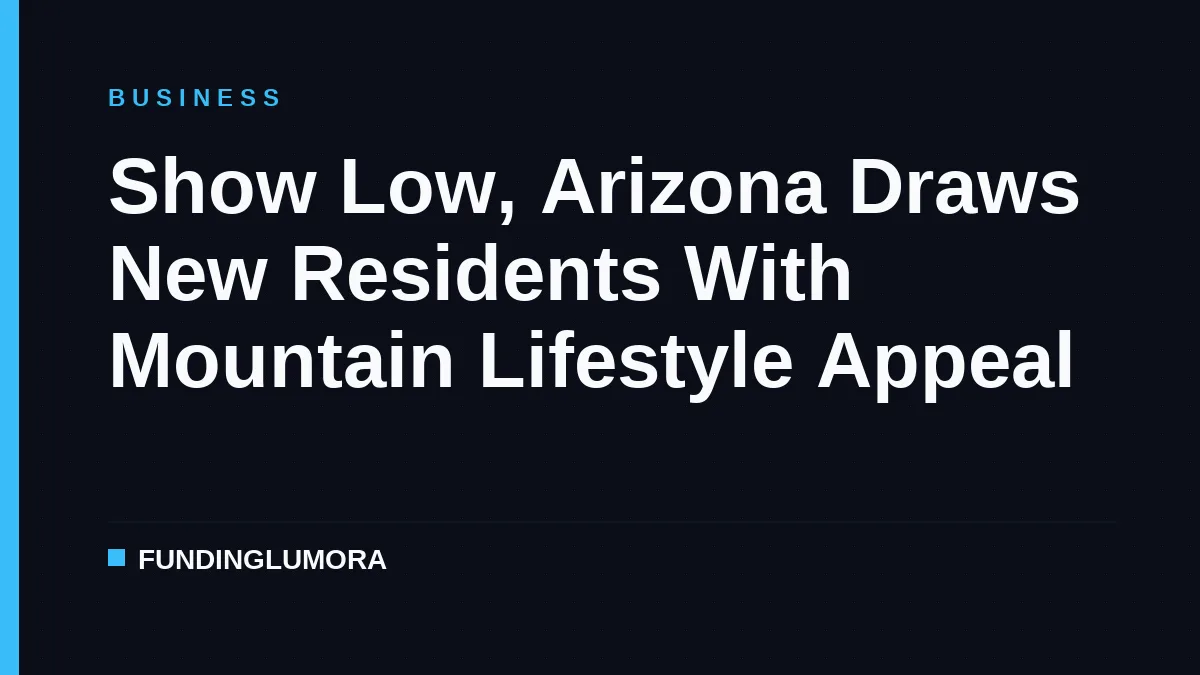 Show Low, Arizona Draws New Residents With Mountain Lifestyle Appeal