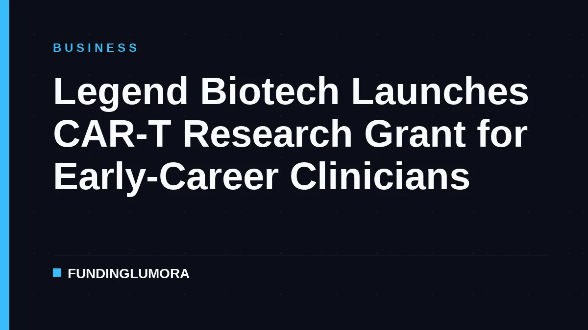 Legend Biotech Launches CAR-T Research Grant for Early-Career Clinicians