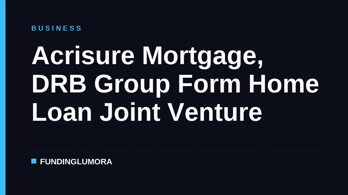 Acrisure Mortgage, DRB Group Form Home Loan Joint Venture