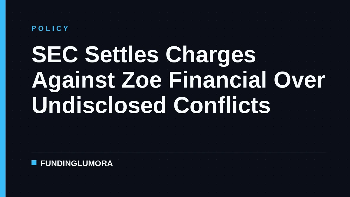 SEC Settles Charges Against Zoe Financial Over Undisclosed Conflicts