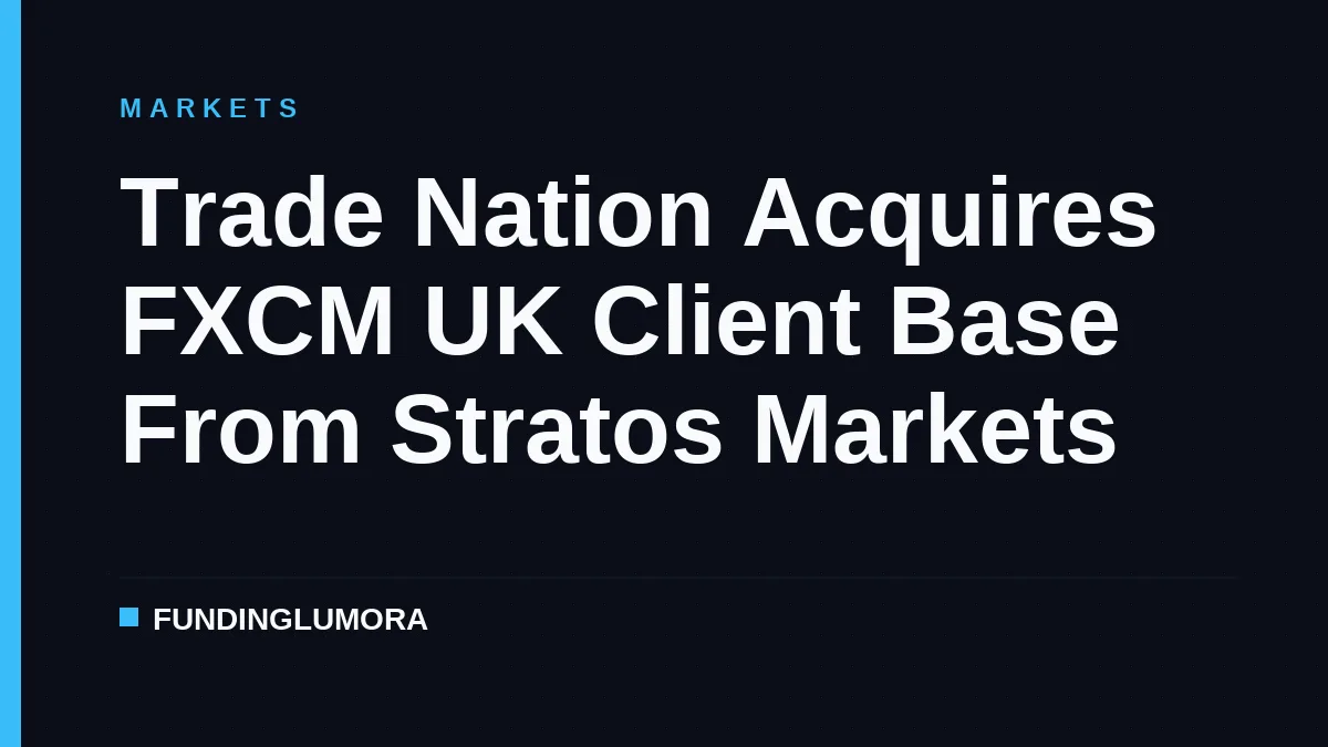 Trade Nation Acquires FXCM UK Client Base From Stratos Markets