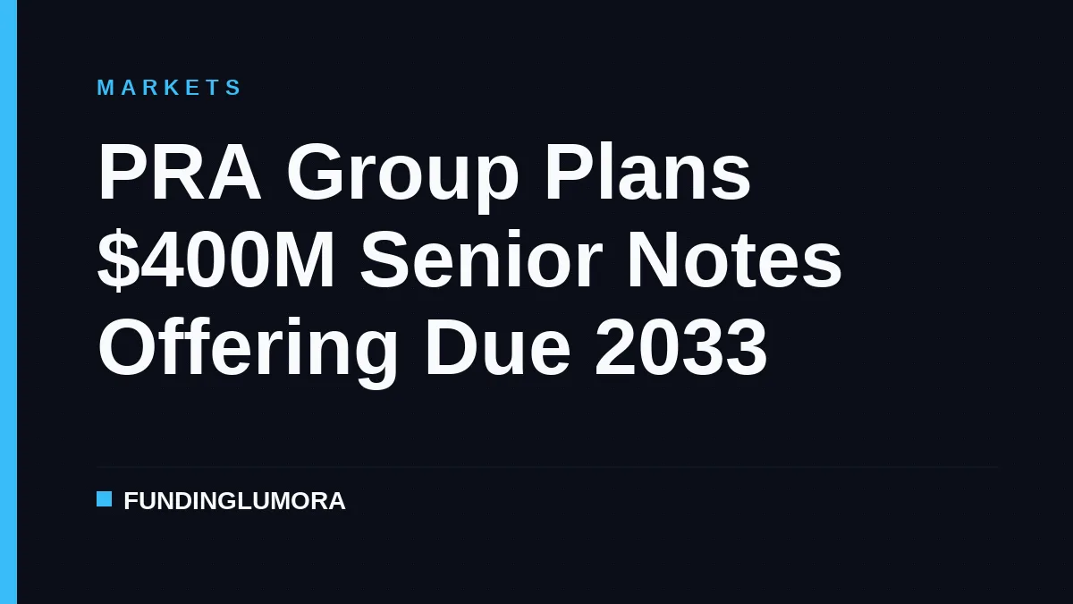PRA Group Plans $400M Senior Notes Offering Due 2033