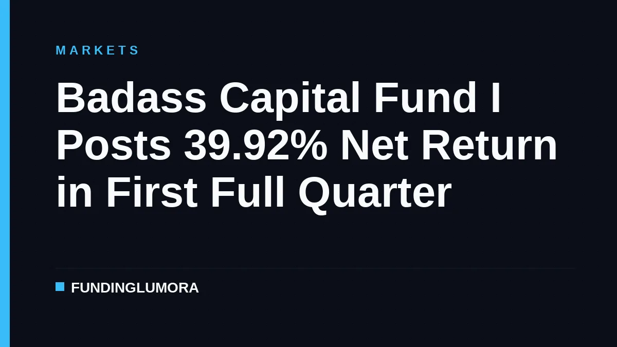 Badass Capital Fund I Posts 39.92% Net Return in First Full Quarter