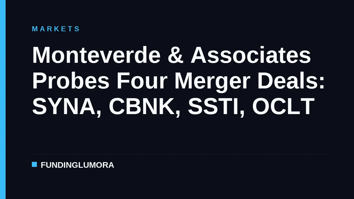 Monteverde & Associates Probes Four Merger Deals: SYNA, CBNK, SSTI, OCLT
