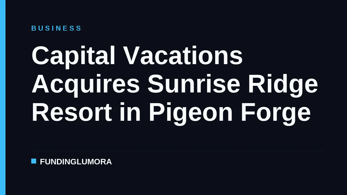 Capital Vacations Acquires Sunrise Ridge Resort in Pigeon Forge