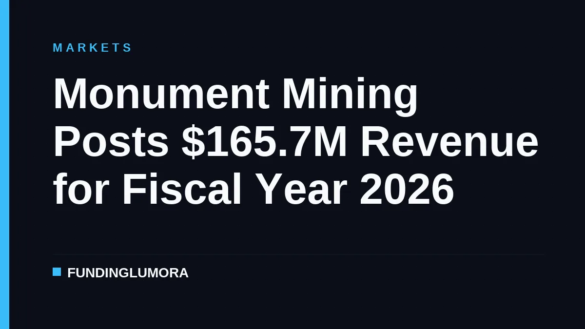 Monument Mining Posts $165.7M Revenue for Fiscal Year 2026