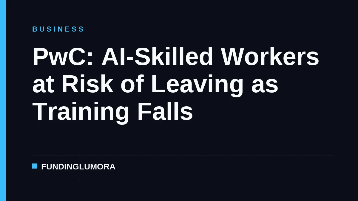 PwC: AI-Skilled Workers at Risk of Leaving as Training Falls