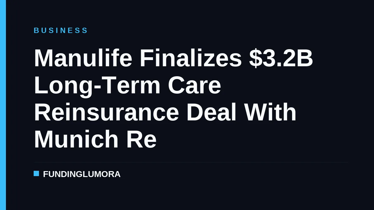 Manulife Finalizes $3.2B Long-Term Care Reinsurance Deal With Munich Re