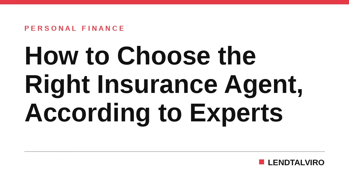 How to Choose the Right Insurance Agent, According to Experts
