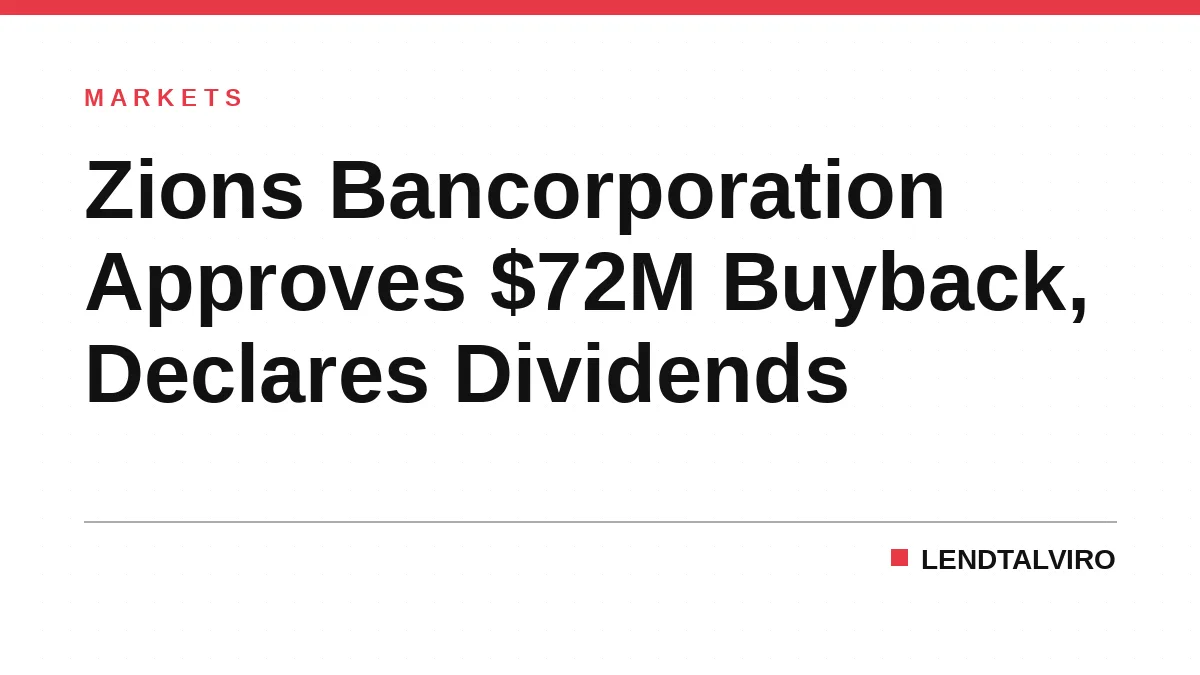 Zions Bancorporation Approves $72M Buyback, Declares Dividends